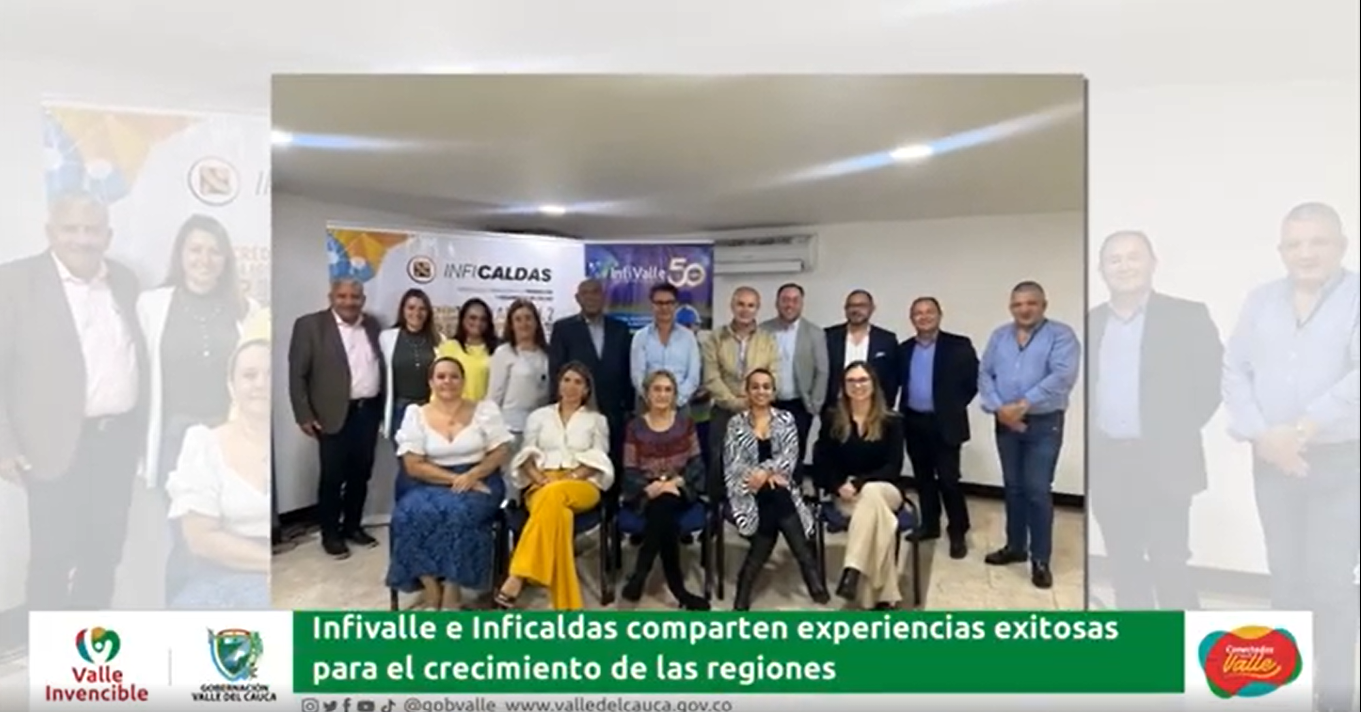 Infivalle e Inficaldas, ejemplo de experiencias exitosas para el crecimiento de las regiones